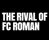 THE RIVAL OF FC ROMAN